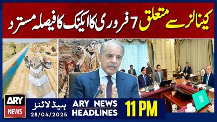 ARY News 11 PM Headlines || 28th April 2025 - CCI rejected the ECNEC's Approval Feb 7 Canal Project