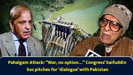 Pahalgam Attack: “War, no option…” Congress’ Saifuddin Soz pitches for ‘dialogue’ with Pakistan