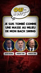 DEVINE QUI A DIT... "Je suis tombé comme une masse au milieu de mon back swing"