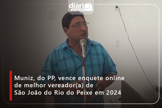 Muniz, do PP, vence enquete online de melhor vereador(a) de São João do Rio do Peixe em 2024