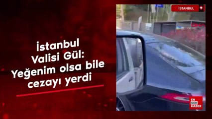 İstanbul Valisi Gül: Yeğenim olsa bile cezayı yerdi