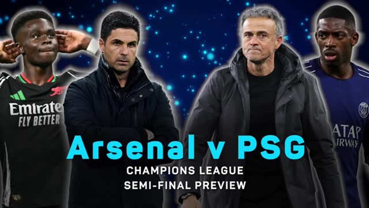 Arsenal and PSG set for semi-final showdown