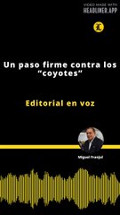 Editorial | Un paso firme contra los “coyotes”