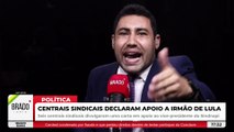 SINDICATOS ASSINAM CARTA EM APOIO AO IRMÃO DE LULA QUE É INVESTIGADO PELA PF POR FRAUDE NO INSS