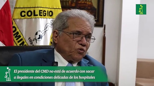 El presidente del CMD no está de acuerdo con sacar a ilegales en condiciones delicadas de los hospitales