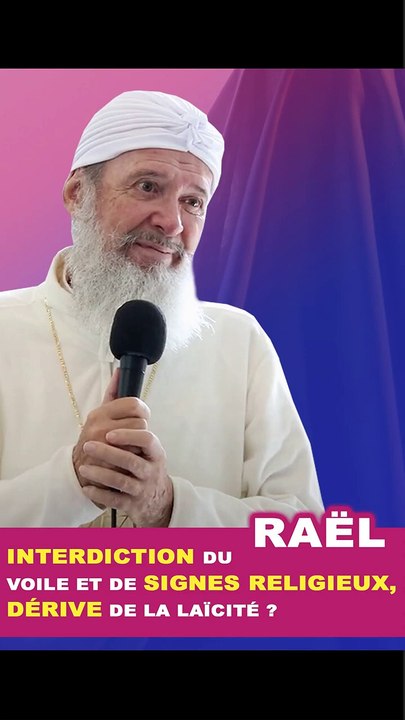 Rael : interdiction du voile et des signes religieux ! est-ce une dérive de la laïcité ?