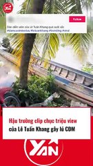 Hậu trưởng các clip triệu view của Lê Tuấn Khang