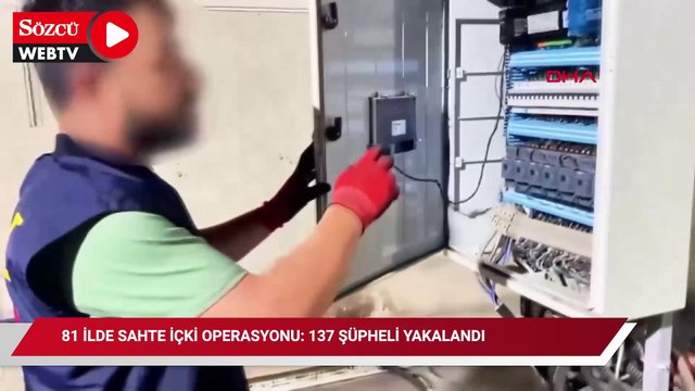 81 ilde sahte içki operasyonu: 137 şüpheli yakalandı