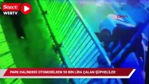 Kartal'da park halindeki otomobilden 50 bin lira çalan şüpheliler kamerada