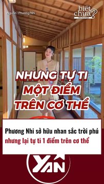 Phương Nhi sở hữu nhan sắc trời phú nhưng lại tự ti về 1 khuyết điểm