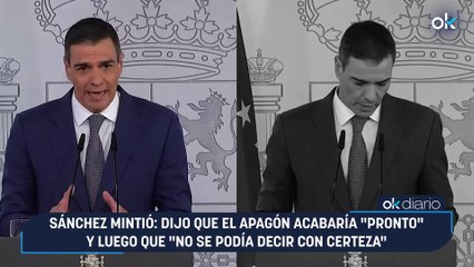 Sánchez mintió: dijo que el apagón acabaría "pronto" y luego que "no se podía decir con certeza"