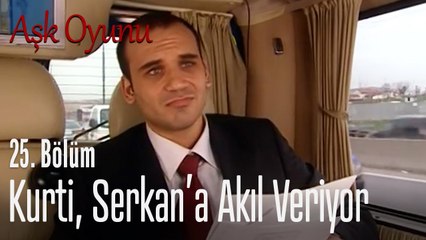 Kurti, Serkan'a akıl veriyor - Aşk Oyunu 25. Bölüm