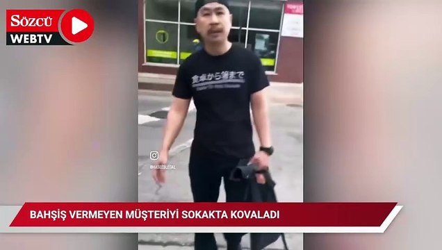 Bahşiş vermeyen müşteriyi sokakta kovaladı