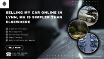 Selling my car online in Lynn, MA is simpler than elsewhere
