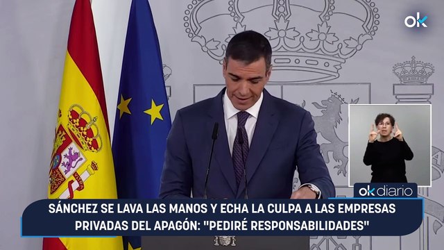 Sánchez se lava las manos y echa la culpa a las empresas privadas del apagón: Pediré responsabilidades