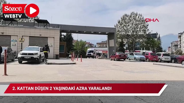 2. kattan düşen 2 yaşındaki Azra yaralandı, soruşturma başlatıldı