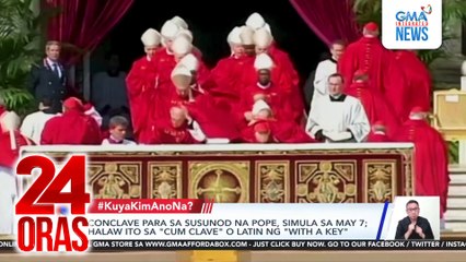Conclave para sa susunod na Pope, simula sa May 7; halaw ito sa "cum clave" o latin ng "with a key" | 24 Oras