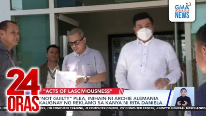 "Not guilty" plea, inihain ni Archie Alemania kaugnay ng reklamo sa kanya ni Rita Daniela | 24 Oras