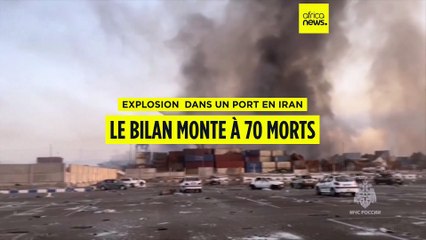Explosion dans un port en Iran : le bilan monte à 70 morts