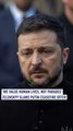 'We value human lives, not parades': Zelenskyy slams Putin ceasefire offer