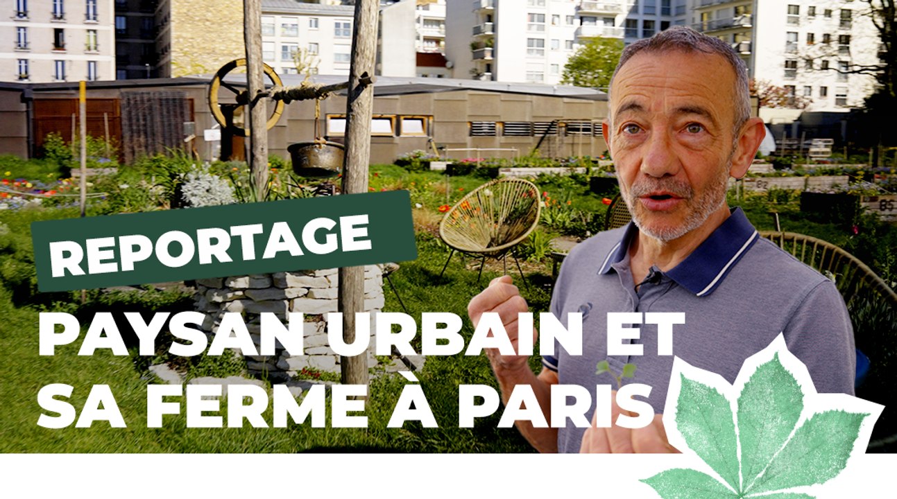 La campagne à la ville : le Paysan Urbain Paris | Paris Nature | Ville de Paris