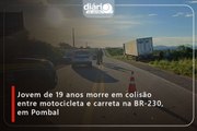 Jovem de 19 anos morre em colisão entre motocicleta e carreta na BR-230, em Pombal