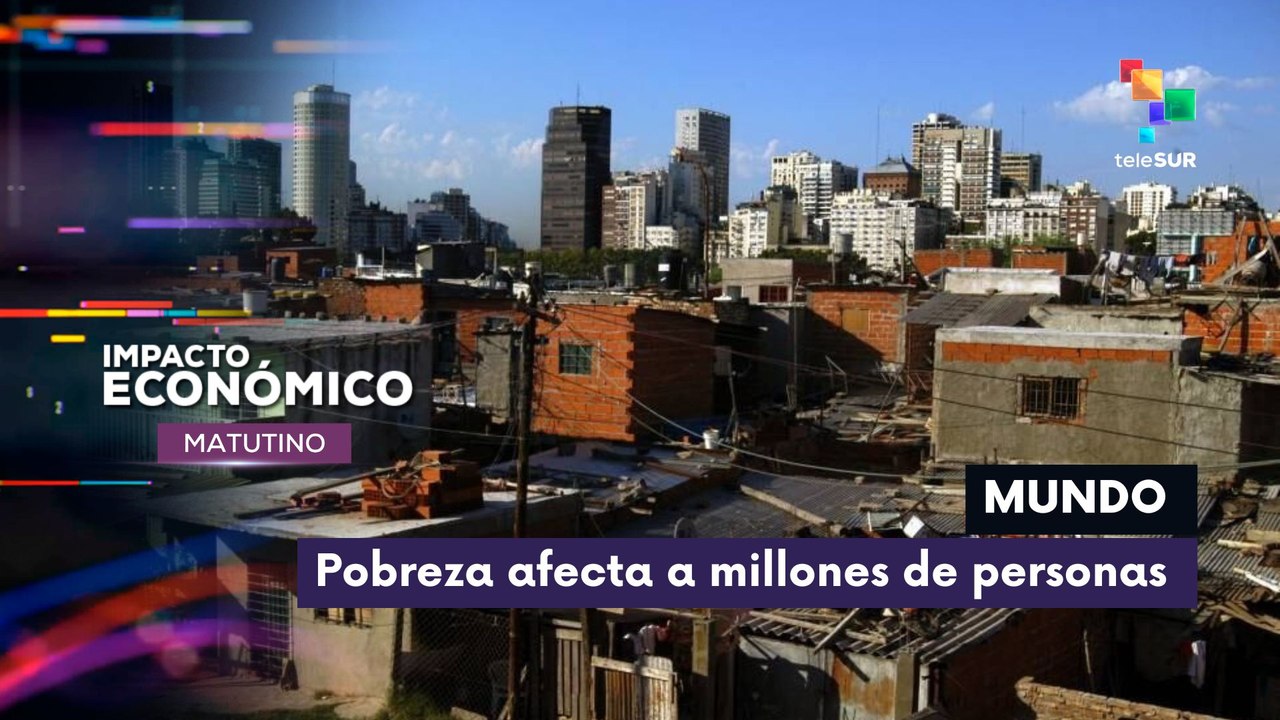 Pobreza afecta a Millones de personas en el Mundo