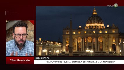 El futuro de Iglesia: entre la continuidad y la reacción |César Ruvalcaba
