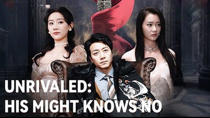 Unrivaled His Might Knows No Equal (Dubbed) Full Episode