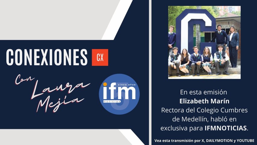 Conexiones IFMNOTICIAS - Elizabeth Marín, Rectora Colegio Cumbres Medellín