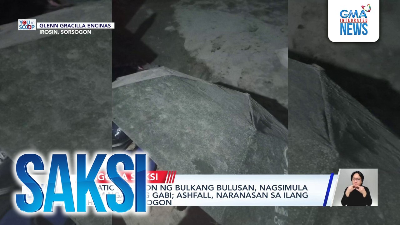 Phreatic eruption ng Bulkang Bulusan, nagsimula 7:43PM ngayong gabi; ashfall, naranasan sa ilang bahagi ng Sorsogon | Saksi