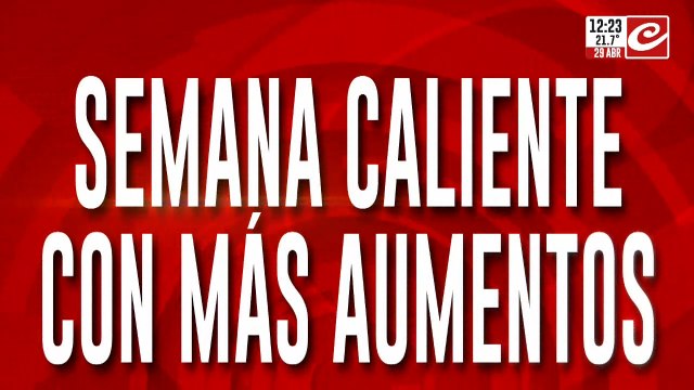 Semana caliente con más aumentos: ¿Y los sueldos?