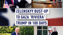 Zelenskyy bust-up to Gaza 'Riviera' - Trump in 100 days