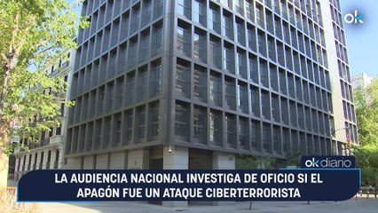 La Audiencia Nacional investiga de oficio si el apagón fue un ataque ciberterrorista