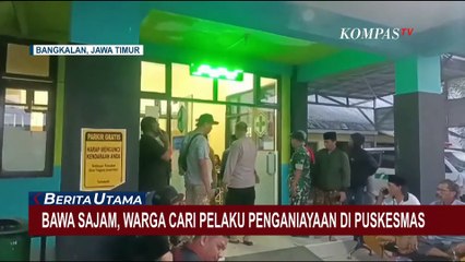 Bawa Senjata Tajam, Warga Bangkalan Cari Pelaku Penganiayaan yang Dirawat di Puskesmas