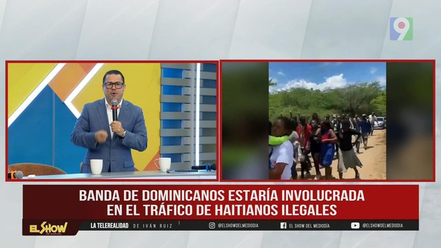 Bandas de dominicanos estarían involucrada en el tráfico de haitianos ilegales | El Show del Mediodía