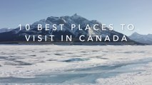 Top 10 Stunning Destinations in Canada-Travel Guide