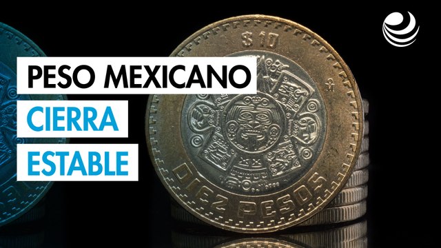 Peso mexicano cierra estable en espera por datos clave y noticias sobre EU y China