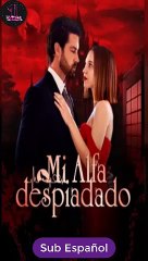 [SUB ESPAÑOL] Mi Alfa despiadado serie completa