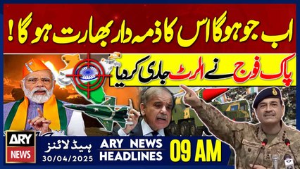 ARY News 9 AM Headlines | 30th April 2025 - Pak Army Ready for War!!!