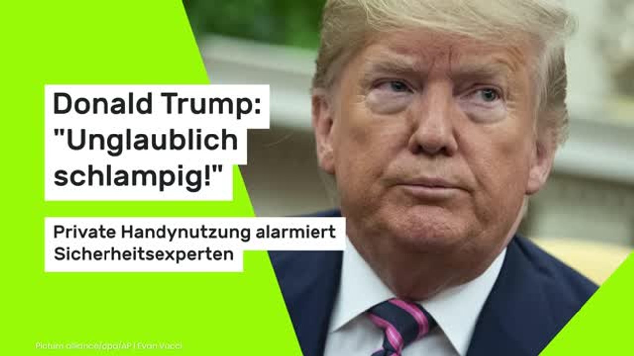 Donald Trump: 'Unglaublich schlampig!' Private Handynutzung alarmiert Sicherheitsexperten