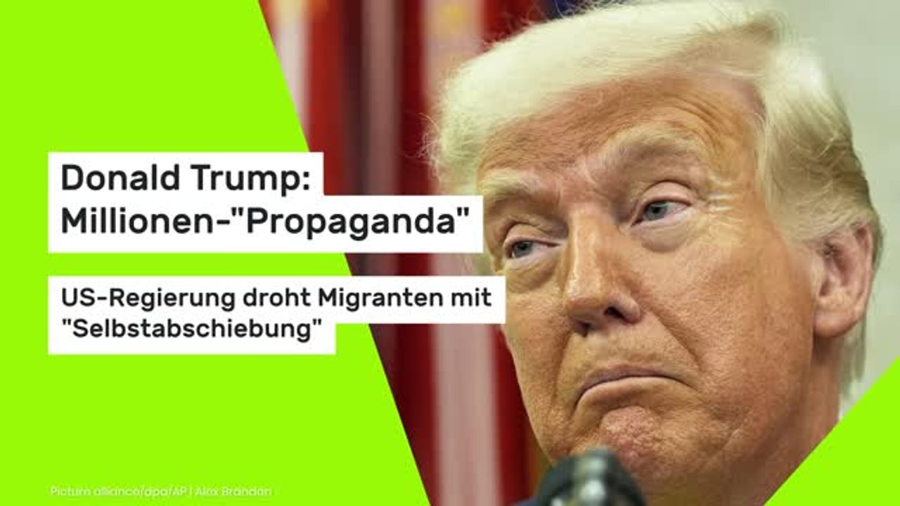 Donald Trump: Millionen-'Propaganda' - US-Regierung droht Migranten mit 'Selbstabschiebung'