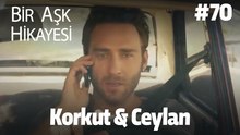 Baştan Sona Korkut & Ceylan #70