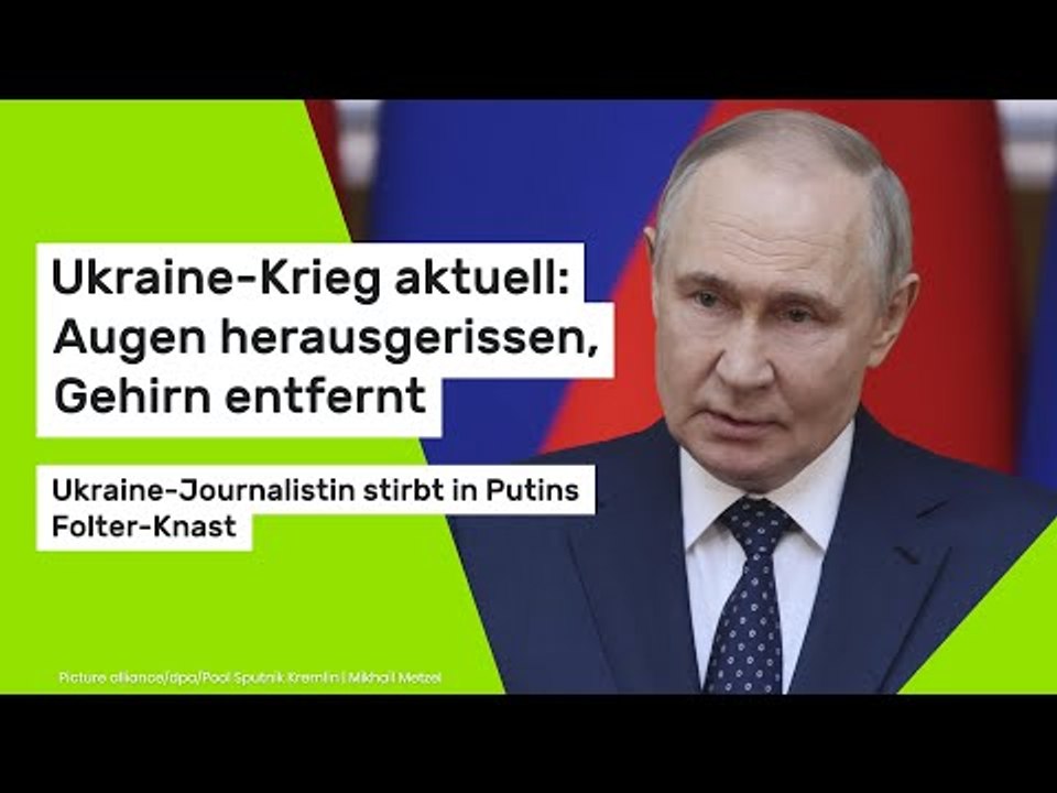 Ukraine-Krieg aktuell: Augen herausgerissen - Ukraine-Journalistin stirbt in Putins Folter-Knast