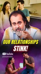 Our Relationships Stink! || Acharya Prashant