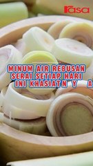 Minum Air Rebusan Serai Setiap Hari, Ini Khasiatnya!