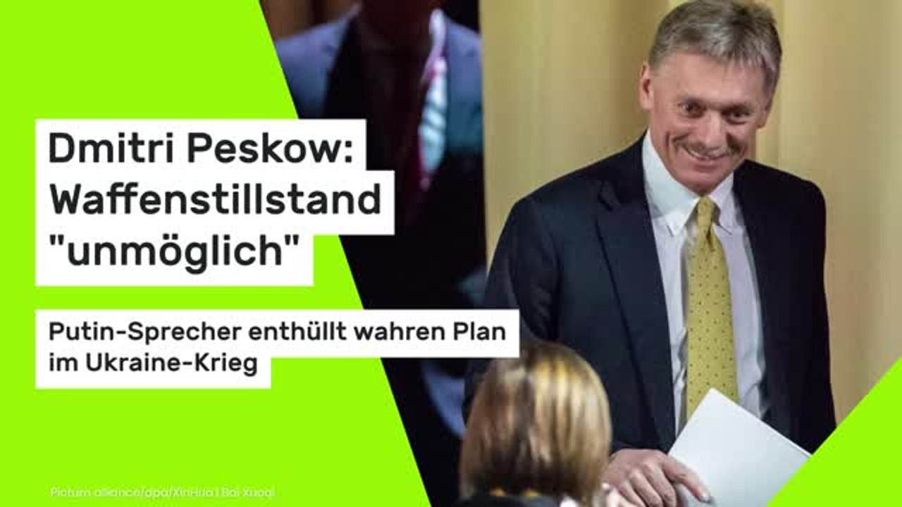 Dmitri Peskow: Waffenstillstand 'unmöglich': Putin-Sprecher enthüllt wahren Plan im Ukraine-Krieg