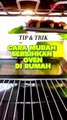 2 Cara Pantas Cuci Oven Tanpa Stress