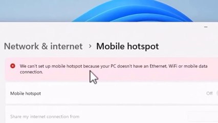Solved - We can't set up mobile hotspot because your PC doesn't have an Ethernet, Wi Fi or cellular Mobile data connection
