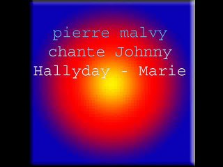 pierre malvy chante Johnny Hallyday - Marie